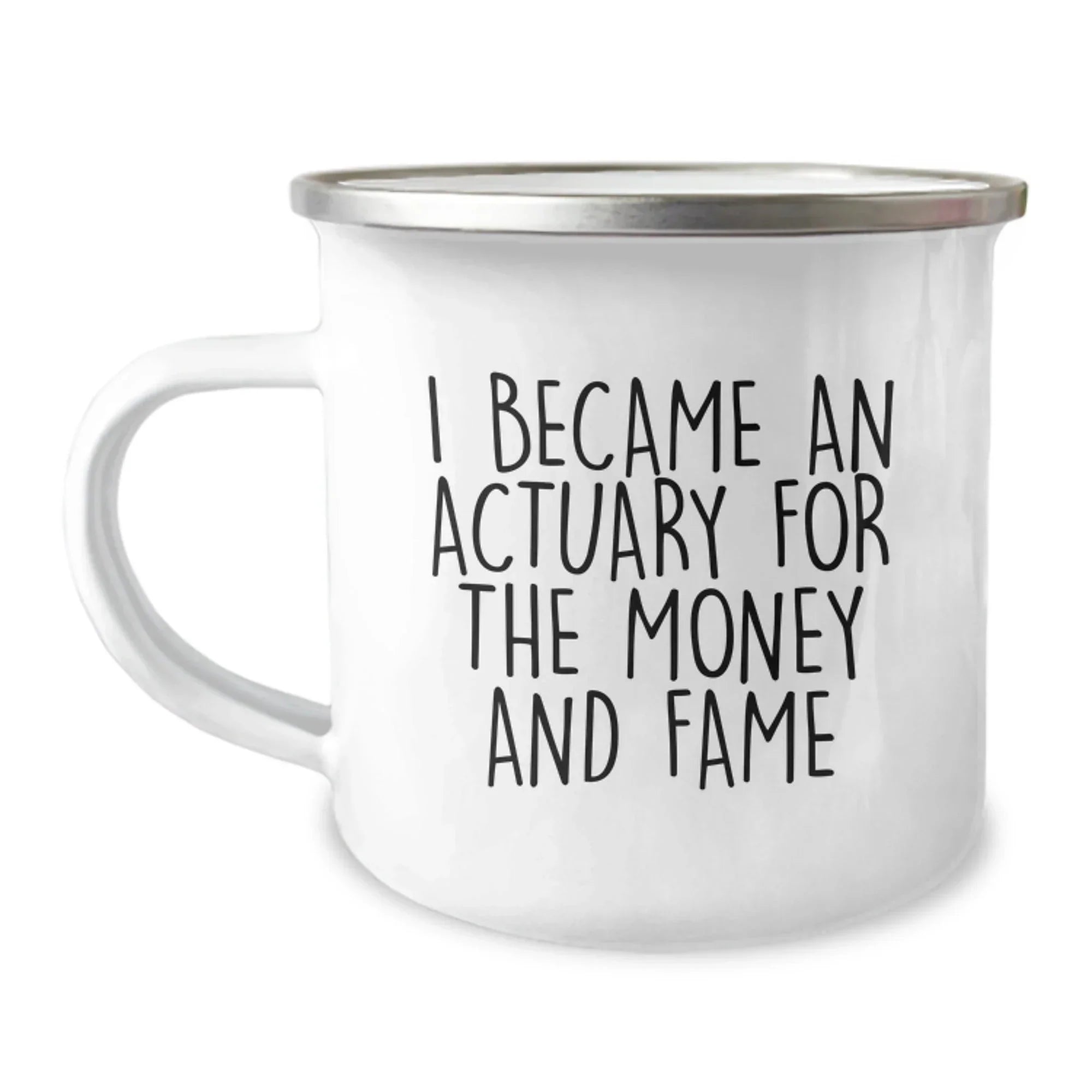 Funny Actuary Gifts for Him - I Became An Actuary For The Money And Fame, Unique Christmas Unique Gift Ideas for Actuaries, Stainless Steel Camping Mug for Men Friends Family