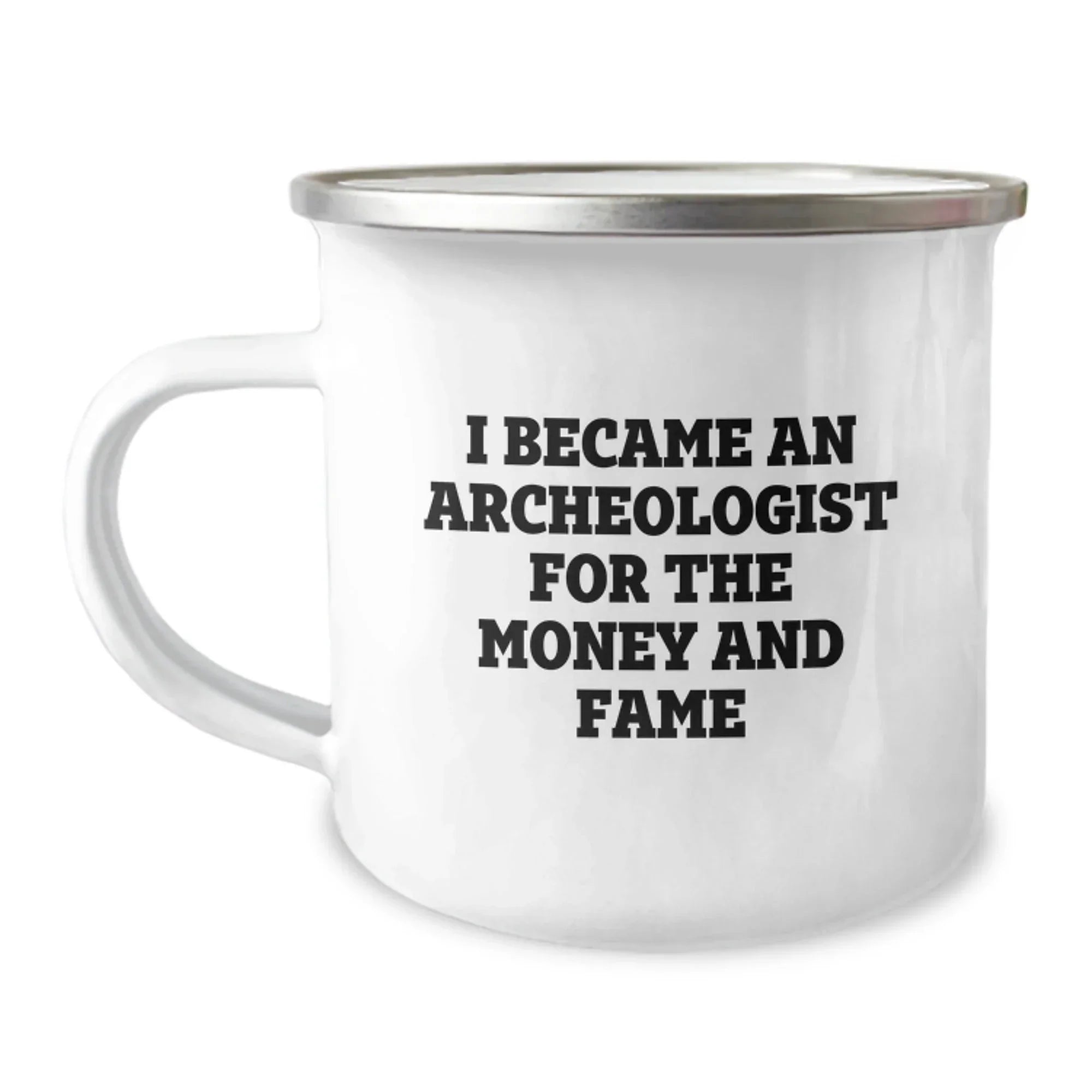 Archeologist Funny Gifts For Men Friends Coworkers Family Camping Mug I Became An Archeologist For The Money And Fame