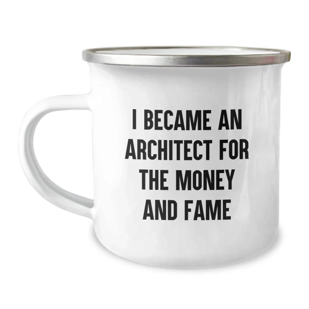 Funny Architect Gifts for Men - I Became An Architect 'For The Money And Fame' Camping Mug for Christmas Unique Presents from Friends