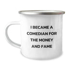 Funny Comedian Gifts from Friends for Birthday - Comedian Quote Camping Mug, 12 oz Stainless Steel with Enamel Finish