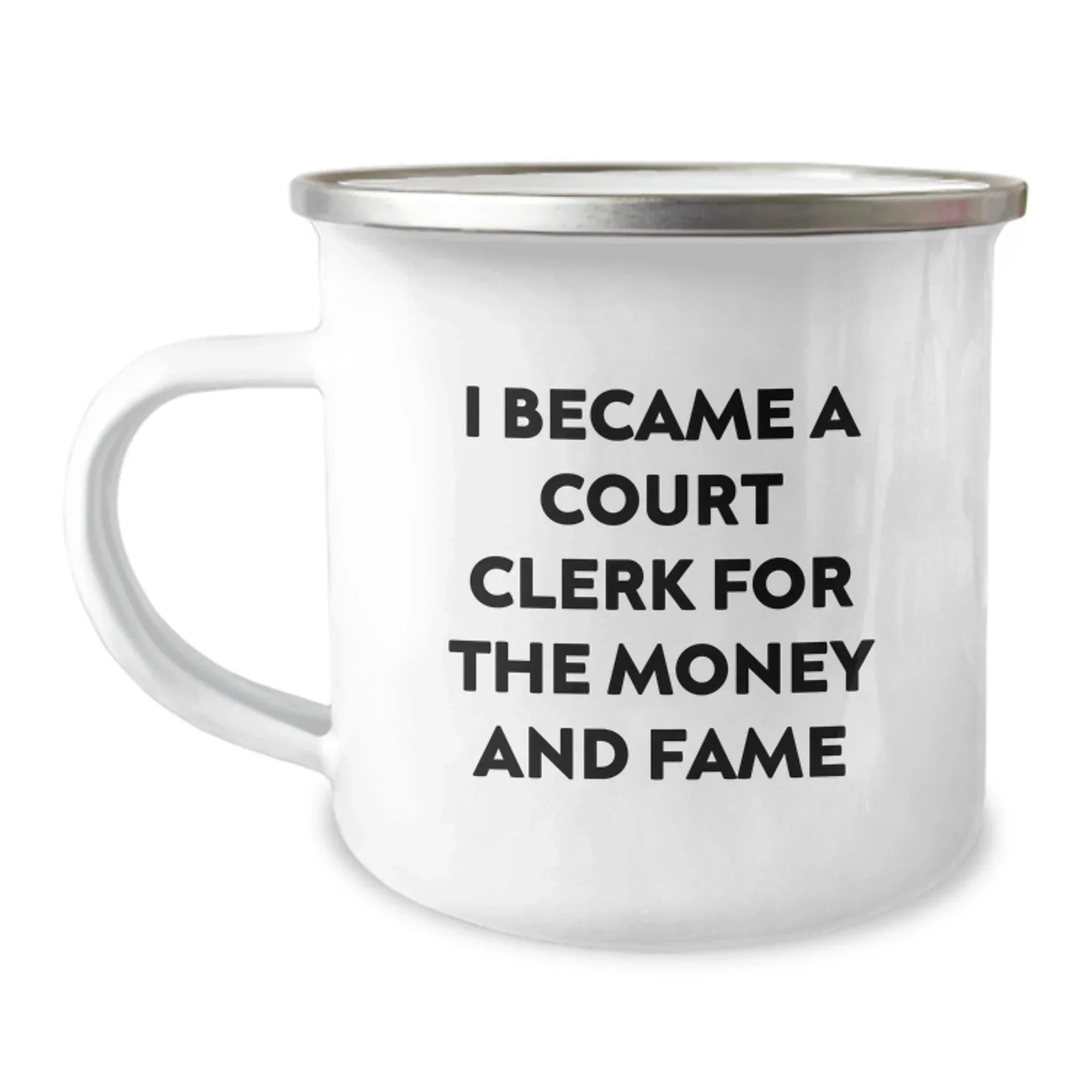 Funny Court Clerk Gifts from Friends and Family for Christmas Unique Court Clerk Camping Mug 'I Became A Court Clerk For The Money And Fame' - 12 oz Stainless Steel with Enamel Finish