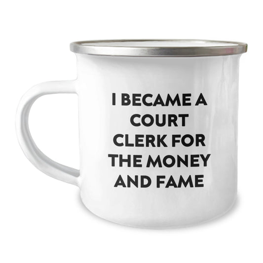 Funny Court Clerk Gifts from Friends and Family for Christmas Unique Court Clerk Camping Mug 'I Became A Court Clerk For The Money And Fame' - 12 oz Stainless Steel with Enamel Finish - Image 1