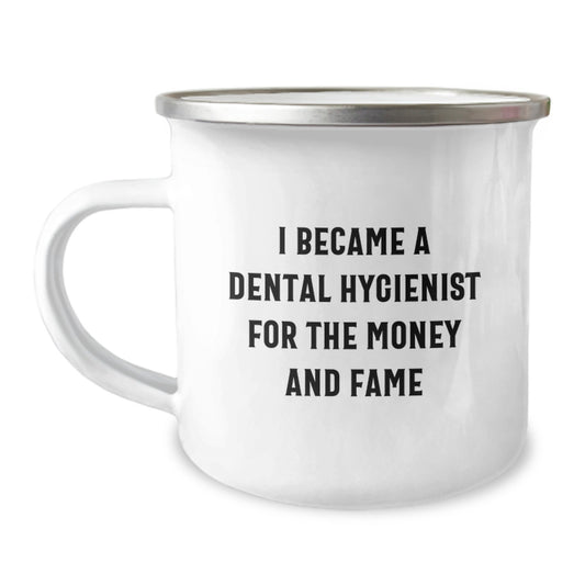 Funny Dental Hygienist Gifts for Men Women Friends Coworkers Family - I Became A Dental Hygienist For The Money And Fame Christmas Unique Mugs for Camping - Image 1