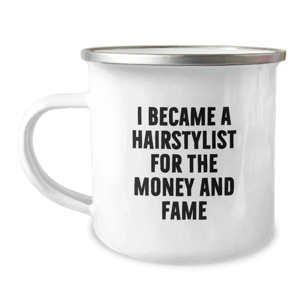 Funny Hairstylist Christmas Unique Gifts from Friends for Hairstylist Men - I Became A Hairstylist For The Money And Fame Coffee Mug