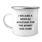 Funny Medical Assistant Gifts for Coworkers Christmas Unique Presents - 'I Became A Medical Assistant For The Money And Fame' Enamel Camping Mug