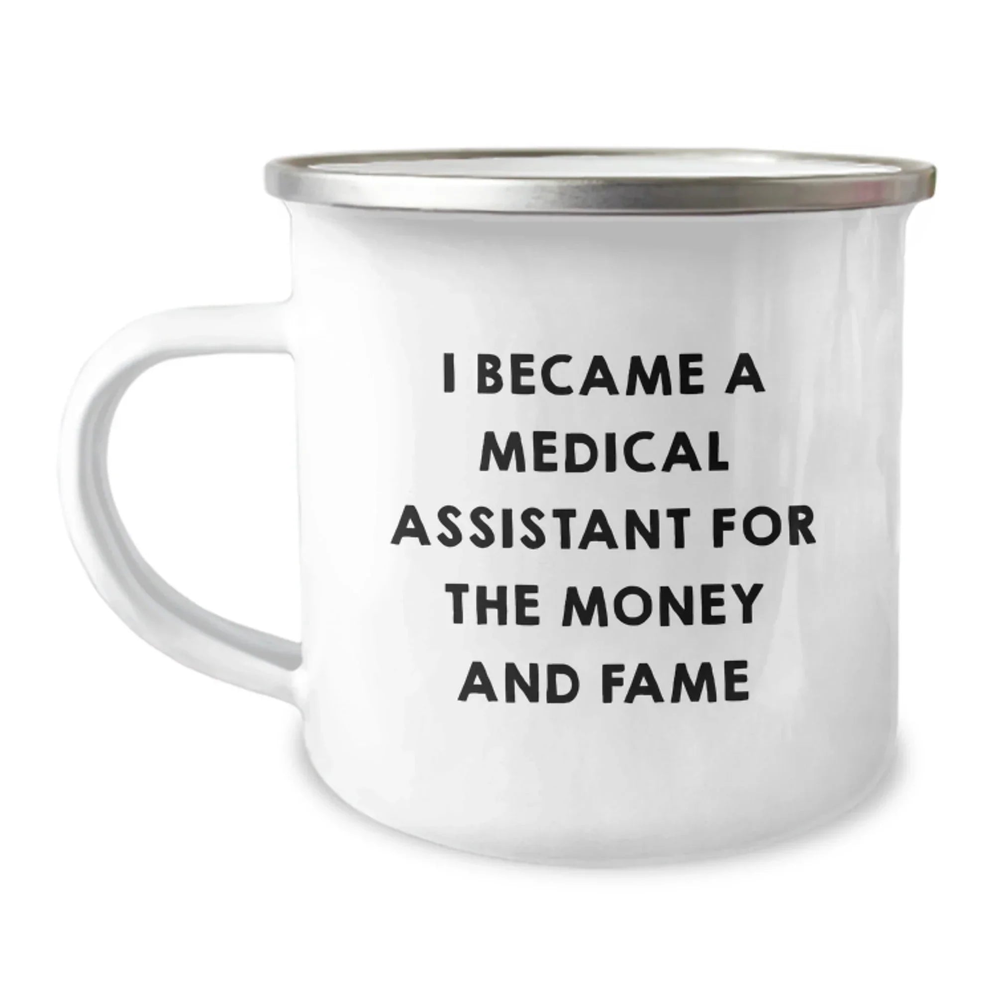 Funny Medical Assistant Gifts for Coworkers Christmas Unique Presents - 'I Became A Medical Assistant For The Money And Fame' Enamel Camping Mug
