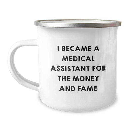 Funny Medical Assistant Gifts for Coworkers Christmas Unique Presents - 'I Became A Medical Assistant For The Money And Fame' Enamel Camping Mug - Image 1