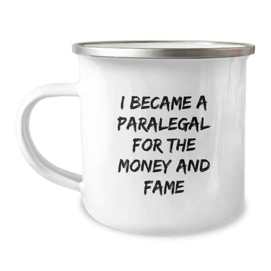 Funny Paralegal Gifts for Men - Christmas Unique Gifts from Family to Paralegal Friends - 'I Became A Paralegal For The Money And Fame' Camping Mug - Image 1