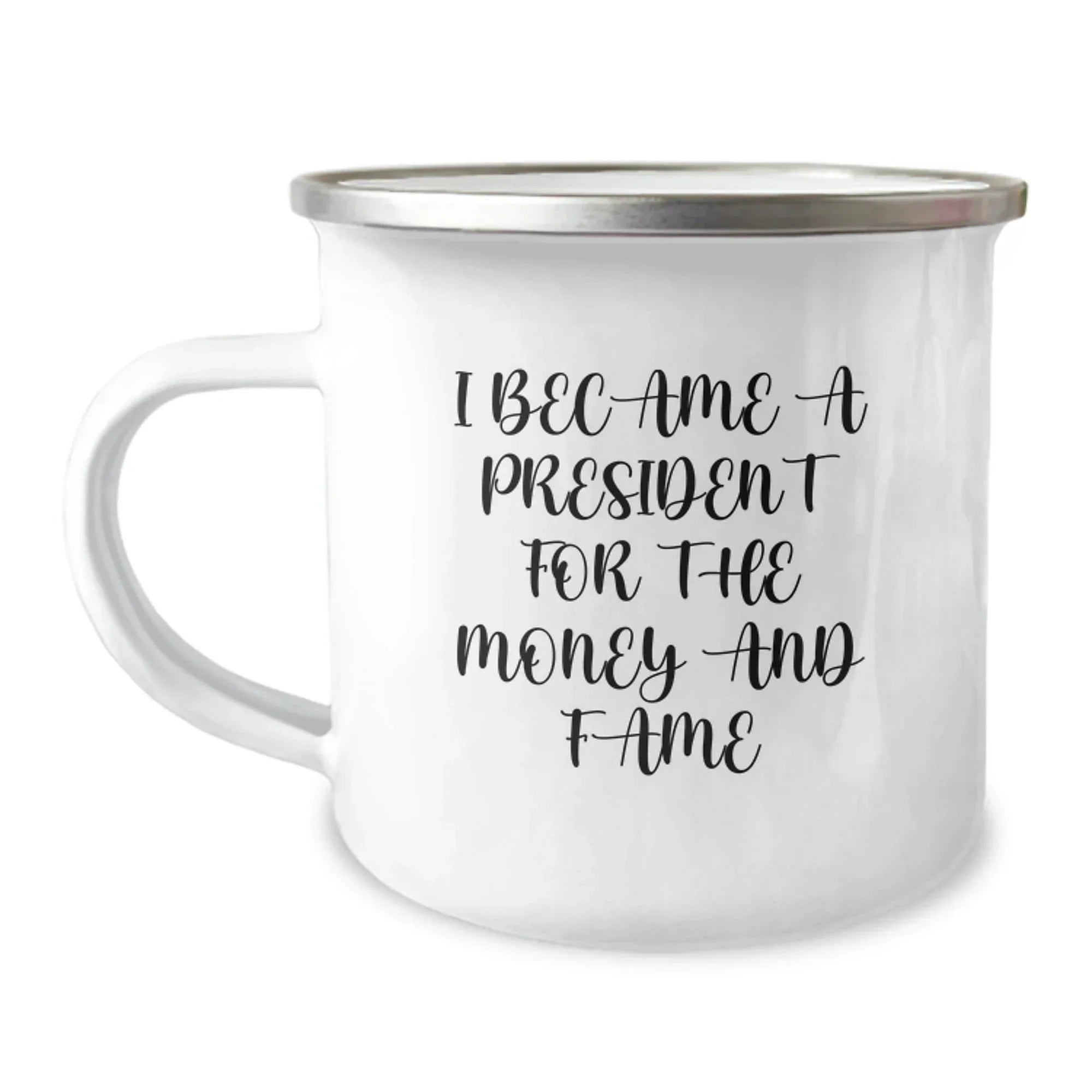 Funny President Camping Mug Gifts for Men, Unique Christmas Memorable Presents, I Became A President For The Money And Fame, Gifts from Friends to President