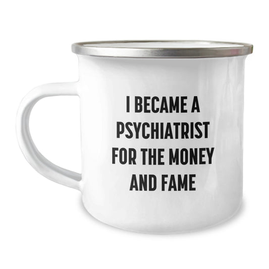 Funny Psychiatrist Gifts for Men Women - Christmas Unique Gifts from Family to Friends - Camping Mug I Became A Psychiatrist For The Money And Fame - Image 1
