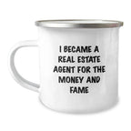 Gifts from Friends for Real Estate Agent's Birthday Fun, I Became A Real Estate Agent For The Money And Fame, Camping Mug, Funny Quote, Unique Gifts for Real Estate Agent Men