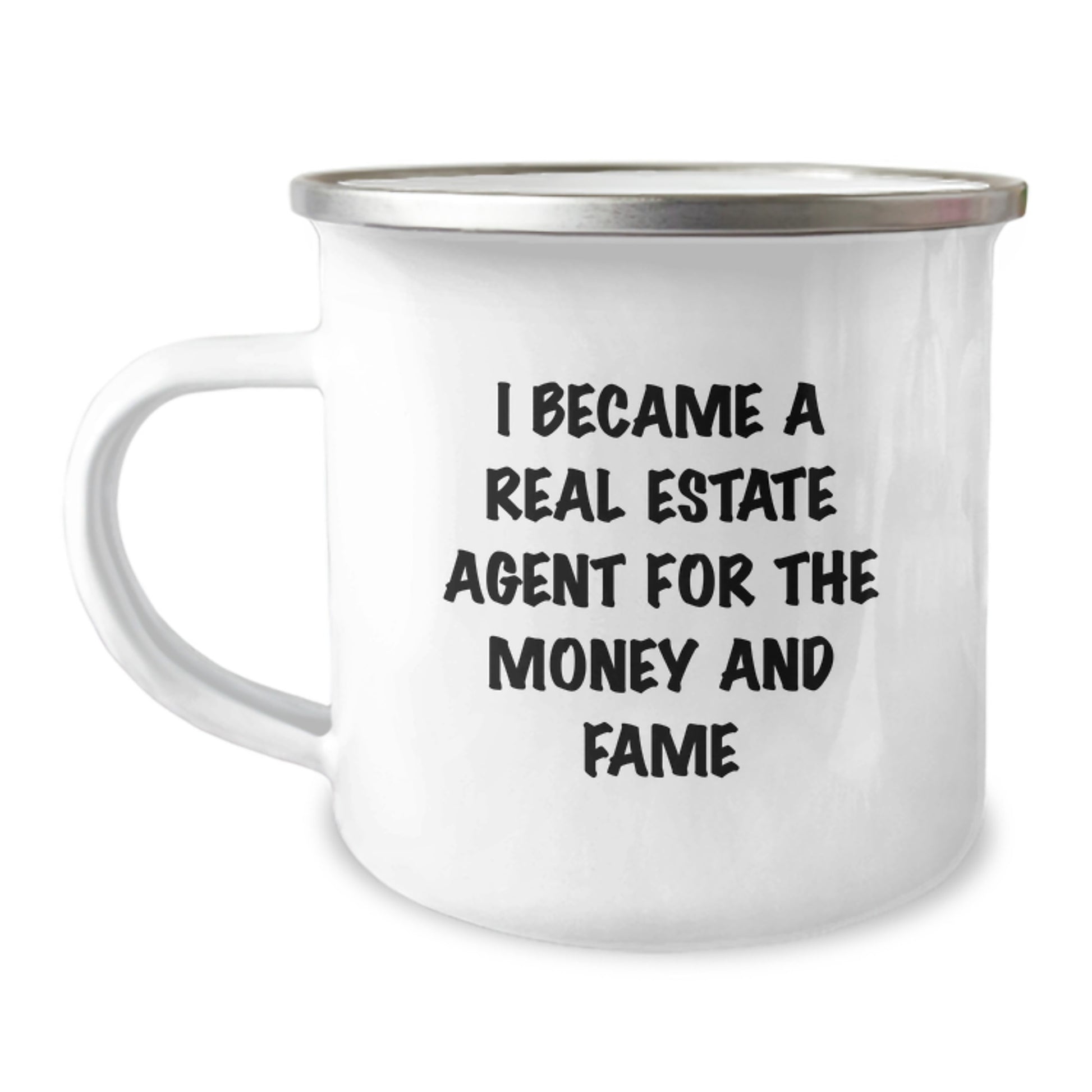 Gifts from Friends for Real Estate Agent's Birthday Fun, I Became A Real Estate Agent For The Money And Fame, Camping Mug, Funny Quote, Unique Gifts for Real Estate Agent Men - Image 1