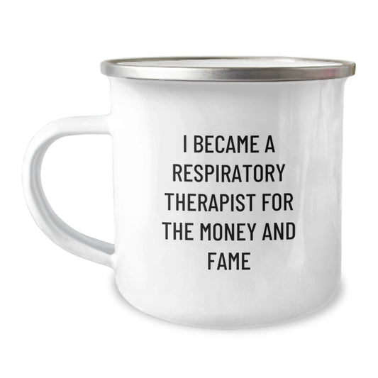 Respiratory Therapist Gifts from Friends - I Became A Respiratory Therapist For The Money And Fame Funny Quote Camping Mug for Birthday - Image 1