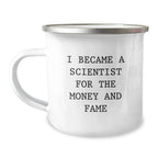 Funny Scientist Gifts for Men, Christmas Unique Mugs with 'I Became A Scientist For The Money And Fame' Quote, Perfect Camping Mug for Friends, Family, Coworkers, Women