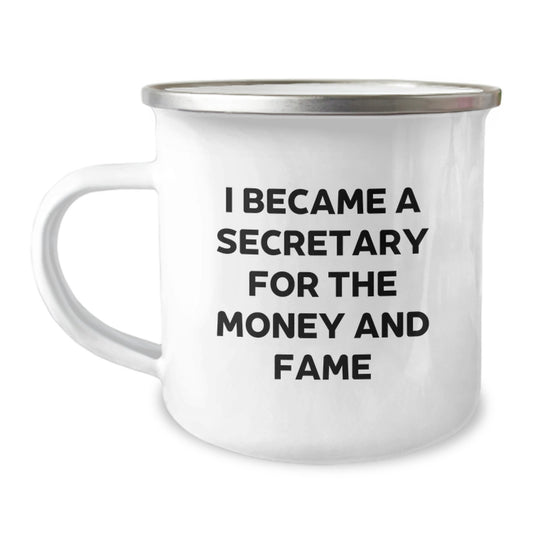 Secretary Humor Gifts - Funny Quote Camping Mug for Birthday, Gifts from Friends, Gifts for Secretary, I Became A Secretary For The Money And Fame - Image 1