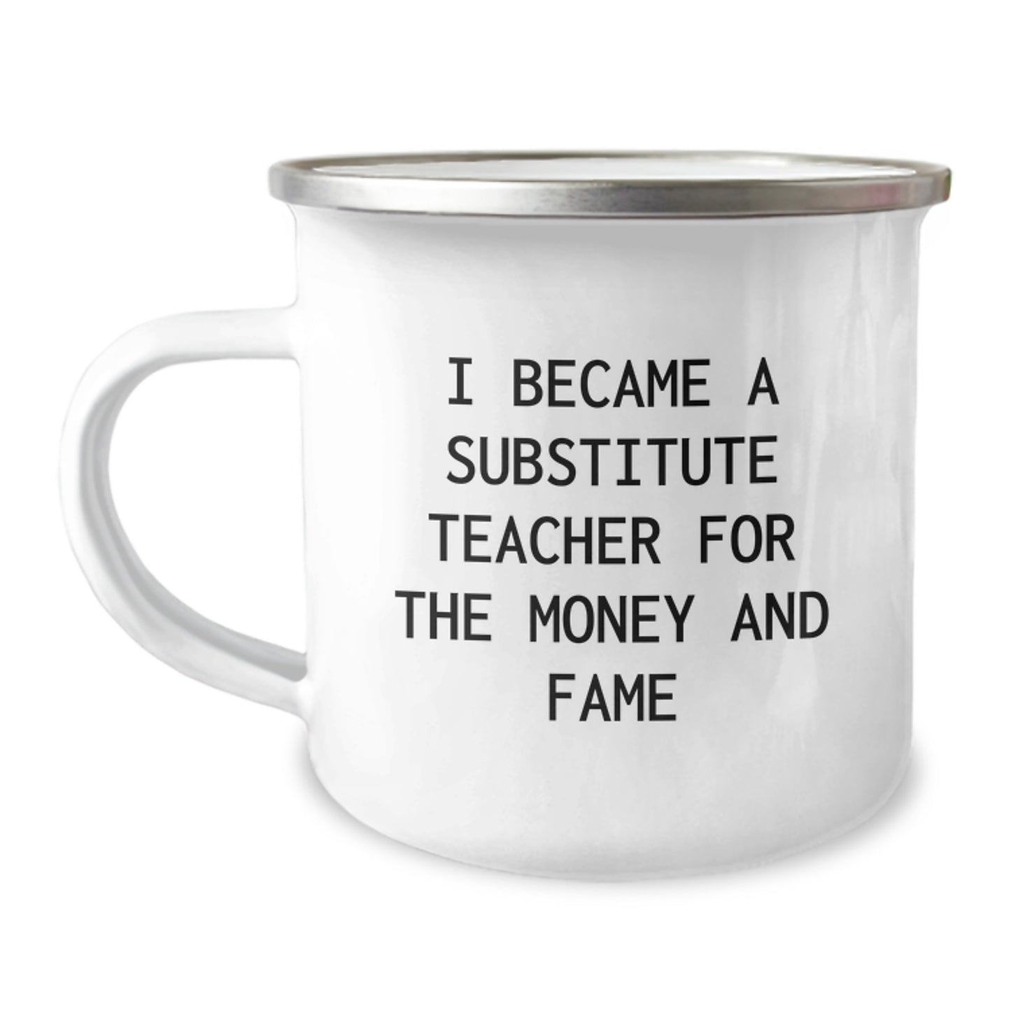 Funny Substitute Teacher Gifts for Men, Women, Friends, or Coworkers - I Became A Substitute Teacher For The Money And Fame, Camping Mug, Christmas Unique Presents from Family - Image 1