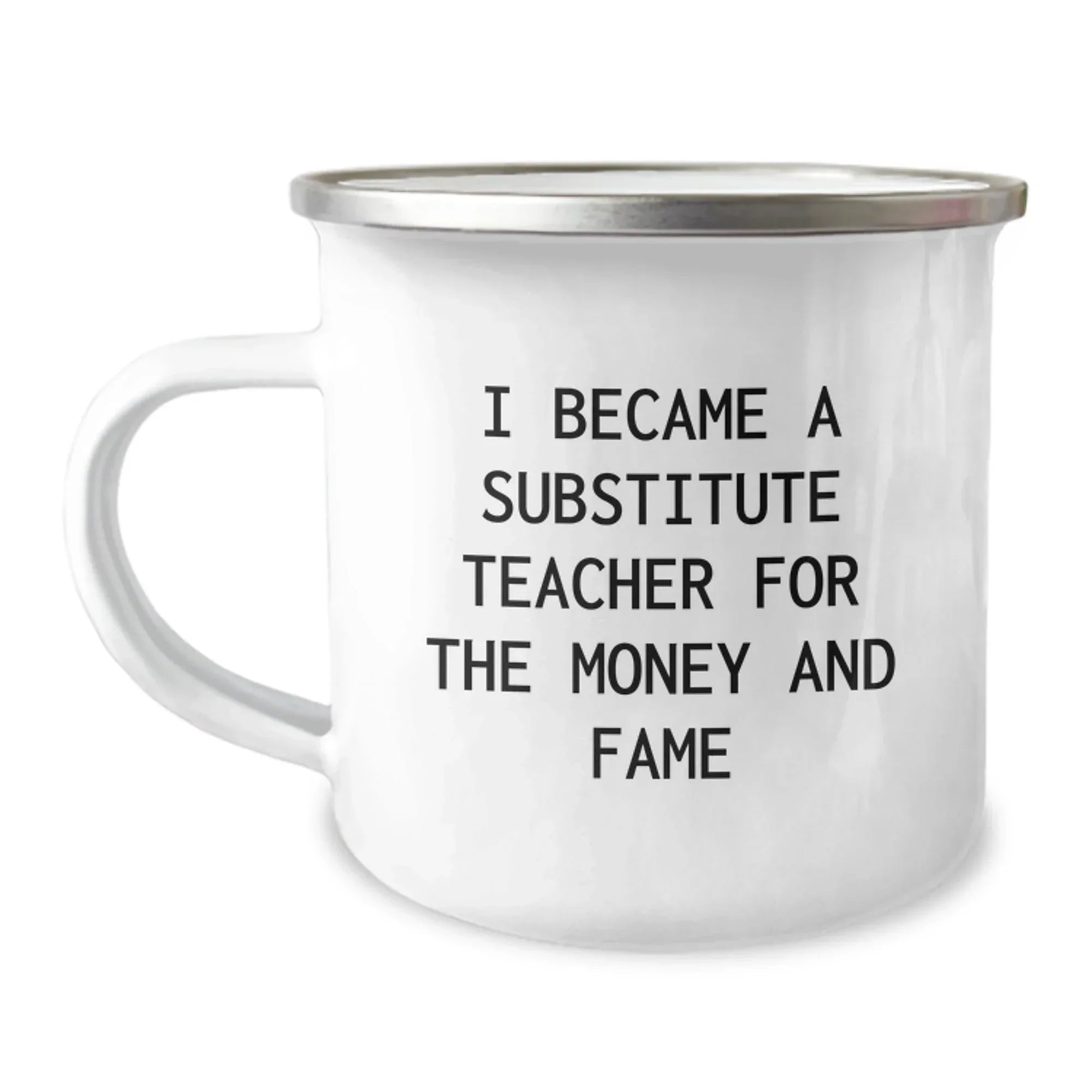 Funny Substitute Teacher Gifts for Men, Women, Friends, or Coworkers - I Became A Substitute Teacher For The Money And Fame, Camping Mug, Christmas Unique Presents from Family