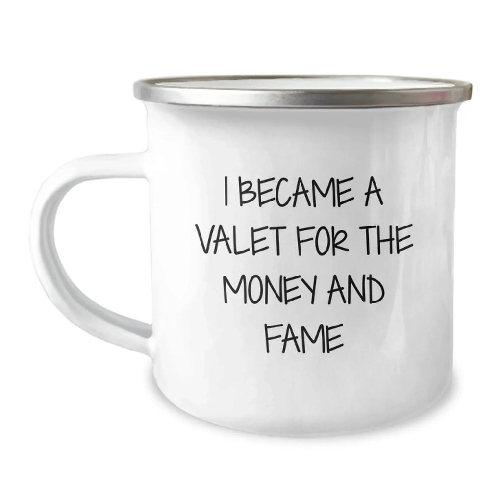 Funny Valet Gifts for Men, Women, or Friends from Family - I Became A Valet For The Money And Fame Quote on Stainless Steel Camping Mug, Perfect for Graduation