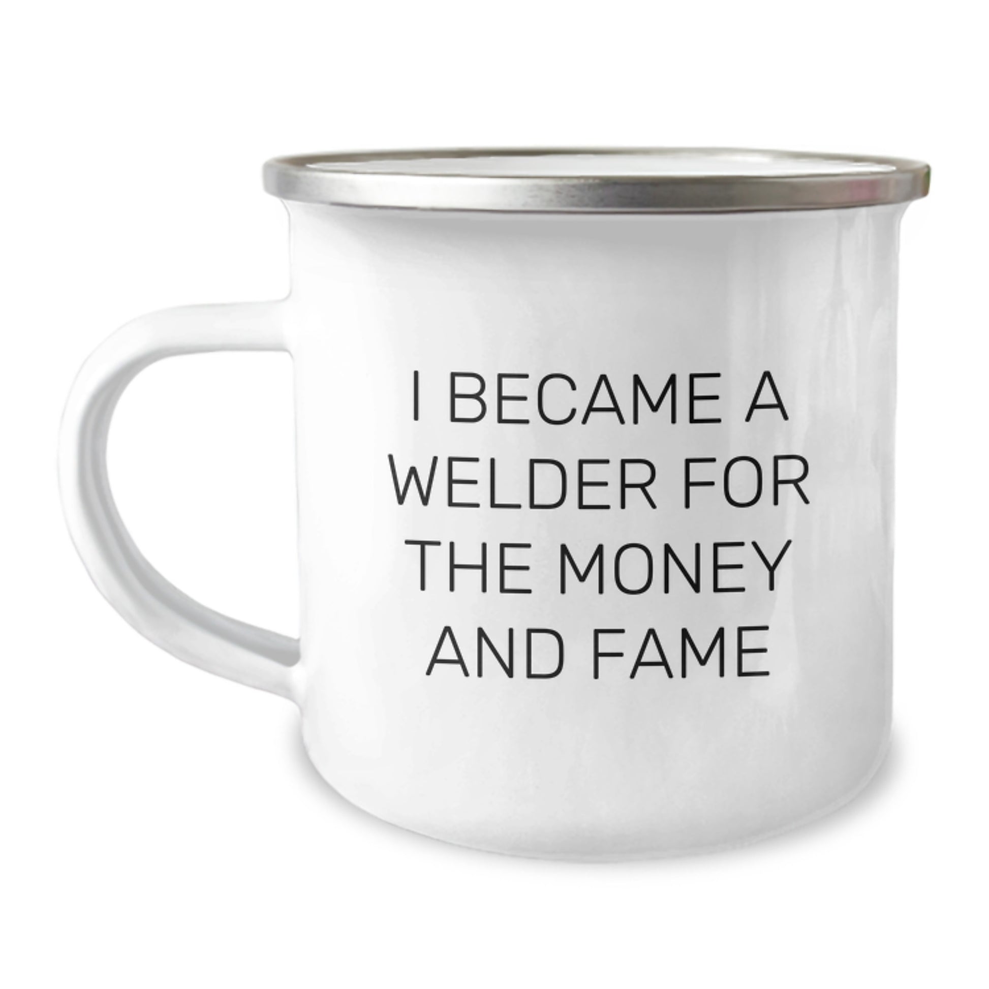Funny Welder Gifts, Gifts from Men to Friends, 12 oz Camping Mug, I Became A Welder For The Money And Fame, Birthday Unique - Image 1