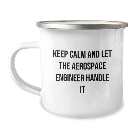 Funny Aerospace Engineer Gifts for Men Friends Coworkers - Keep Calm And Let The Aerospace Engineer Handle It Camping Mug for Birthday - Image 1