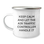 Air Traffic Controller Funny Gift Inspirational Camping Mug from Family for Men 'Keep Calm And Let The Air Traffic Controller Handle It' Graduation Unique Gifts for Air Traffic Controller