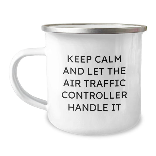 Air Traffic Controller Funny Gift Inspirational Camping Mug from Family for Men 'Keep Calm And Let The Air Traffic Controller Handle It' Graduation Unique Gifts for Air Traffic Controller - Image 1