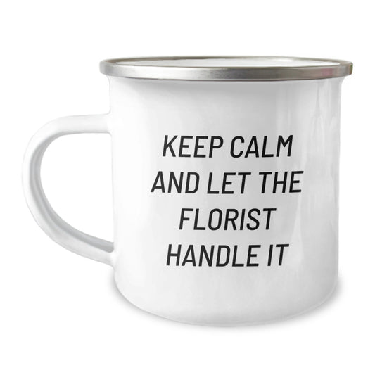 Funny Florist Gifts from Friends for Florist on Birthday - Keep Calm And Let The Florist Handle It, Camping Mug - Image 1