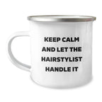 Hairstylist Gifts from Friends, Funny Camping Mug for Birthday 'Keep Calm And Let The Hairstylist Handle It', 12 oz Stainless Steel with Enamel Finish