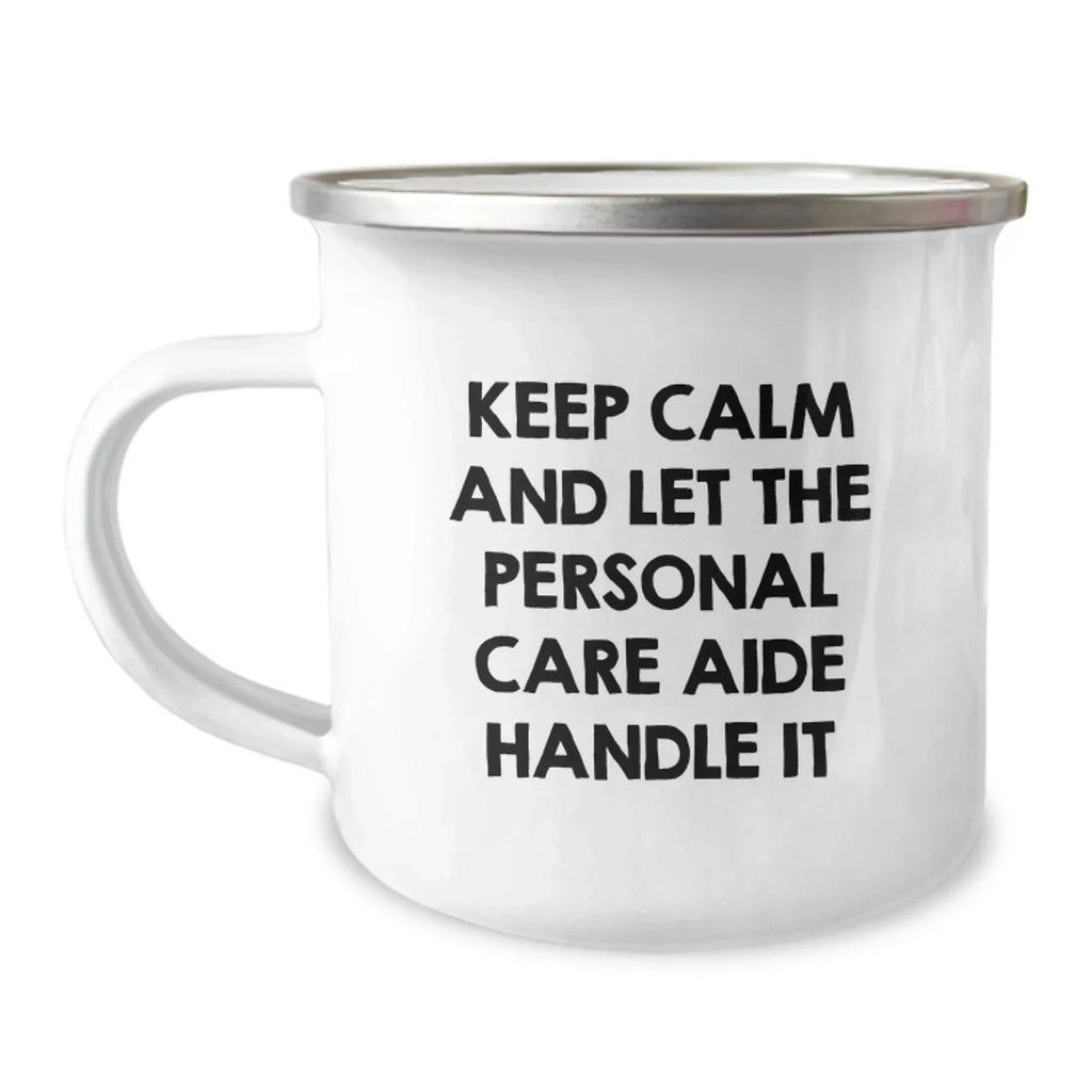 Funny Personal Care Aide Gifts from Friends for Men - Keep Calm And Let The Personal Care Aide Handle It Christmas Unique Personal Care Aide Camping Mug