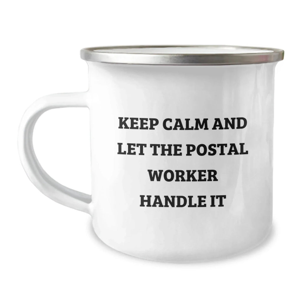 Funny Postal Worker Gifts, Keep Calm And Let The Postal Worker Handle It, 12 Oz Stainless Steel Camping Mug for Birthday Unique Gifts from Friends, Family, or Coworkers to Postal Worker