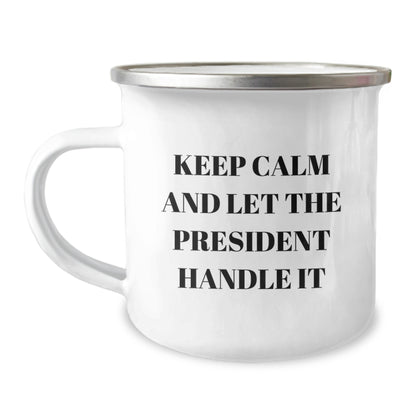 Funny President Christmas Unique Gift for President Friends and Family - Keep Calm And Let The President Handle It Camping Mug - Image 1