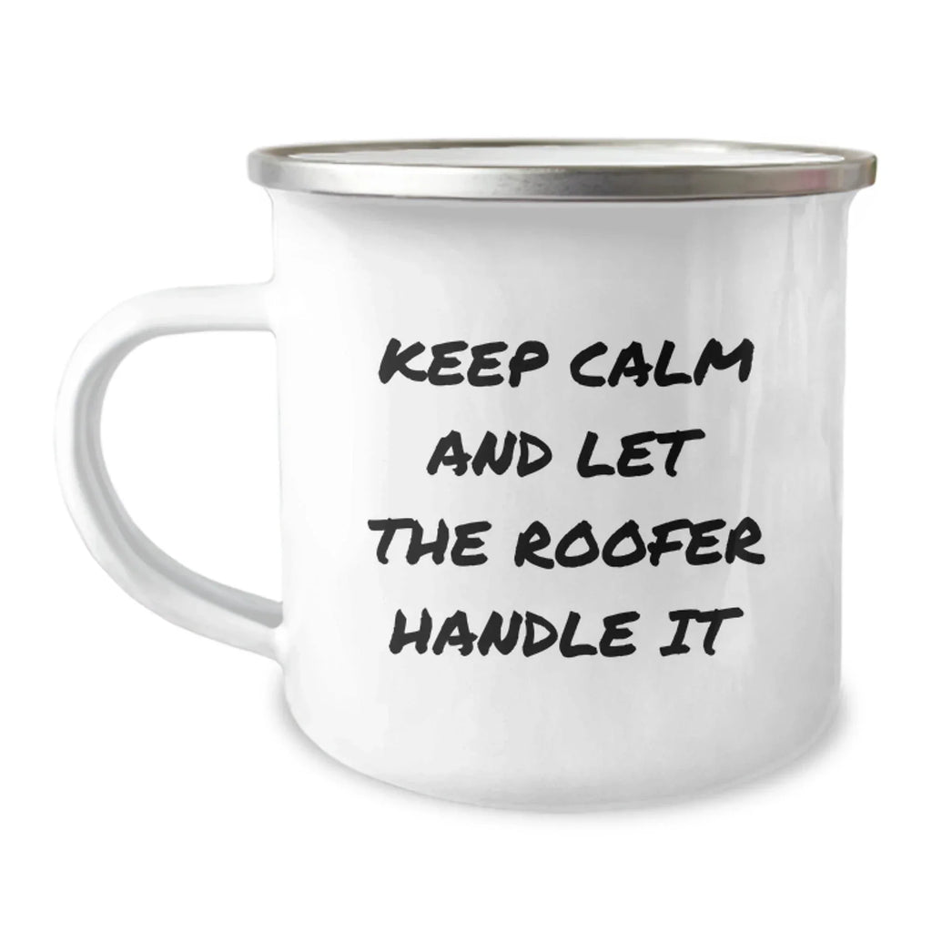 Funny Roofer Gifts for Men from Friends, Keep Calm And Let The Roofer Handle It - Christmas Unique Camping Mugs, Perfect Roofer Enthusiast Mug
