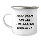 Funny Roofer Gifts for Men from Friends, Keep Calm And Let The Roofer Handle It - Christmas Unique Camping Mugs, Perfect Roofer Enthusiast Mug