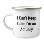 Funny Actuary Gifts for Men, I Can't Keep Calm I'm An Actuary, Camping Mug for Christmas Unique Presents from Friends and Family