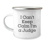 Funny Judge Gifts for Courtroom Enthusiasts - 'I Can't Keep Calm I'm A Judge' Christmas Unique Gifts for Men, Women, Friends, Coworkers, Family - Judge Camping Mug