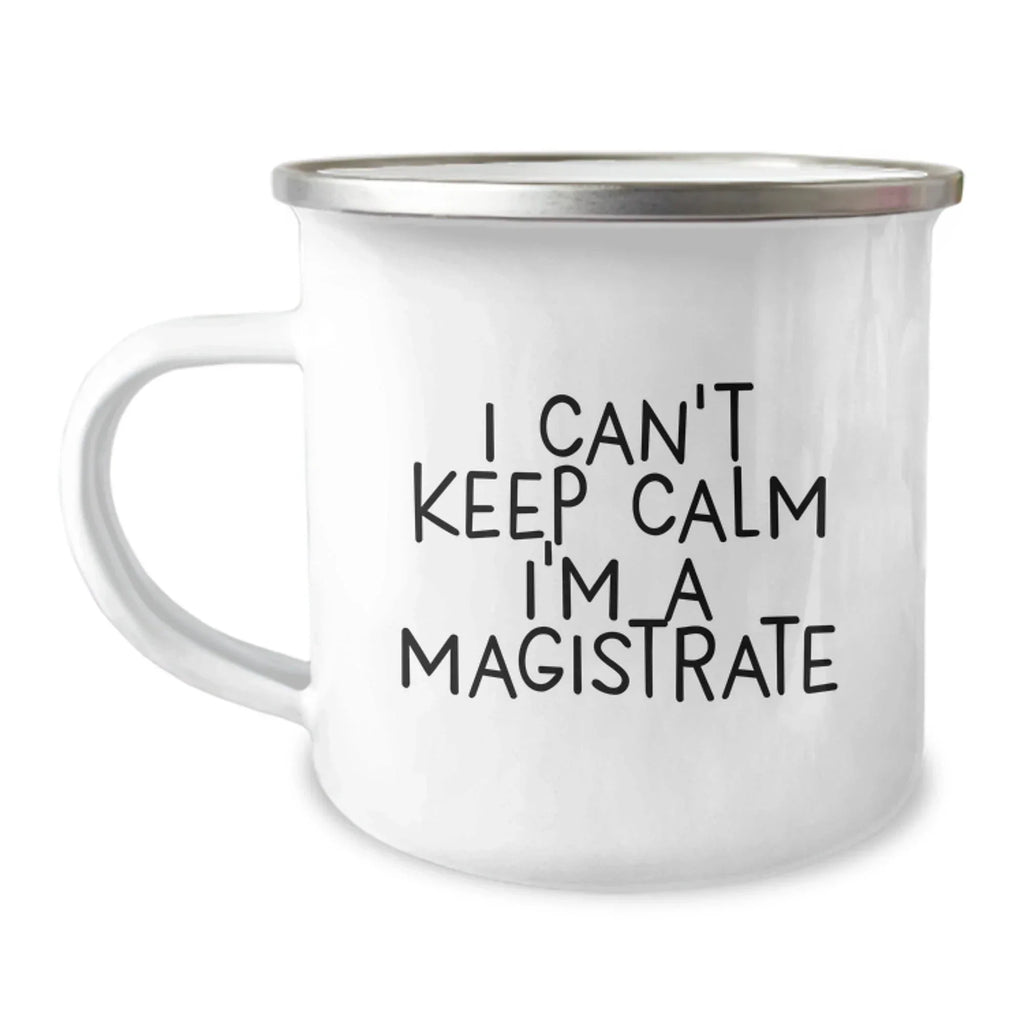 Funny I Can't Keep Calm I'm A Magistrate Gifts for Magistrate Men Friends at Christmas Unique Gifts