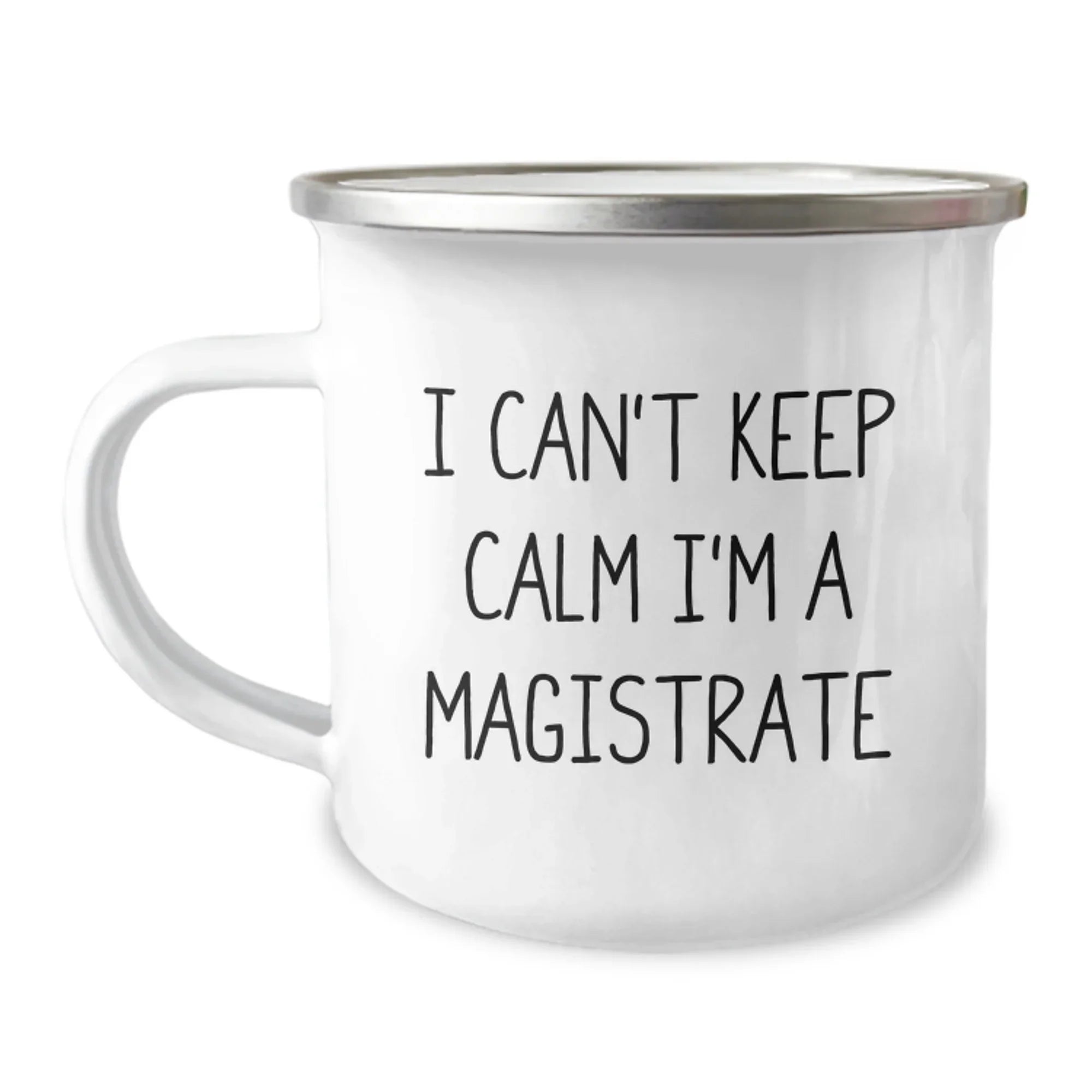 Funny Magistrate Gifts for Men and Women Friends - Christmas Unique I Cant Keep Calm Im A Magistrate Camping Mug