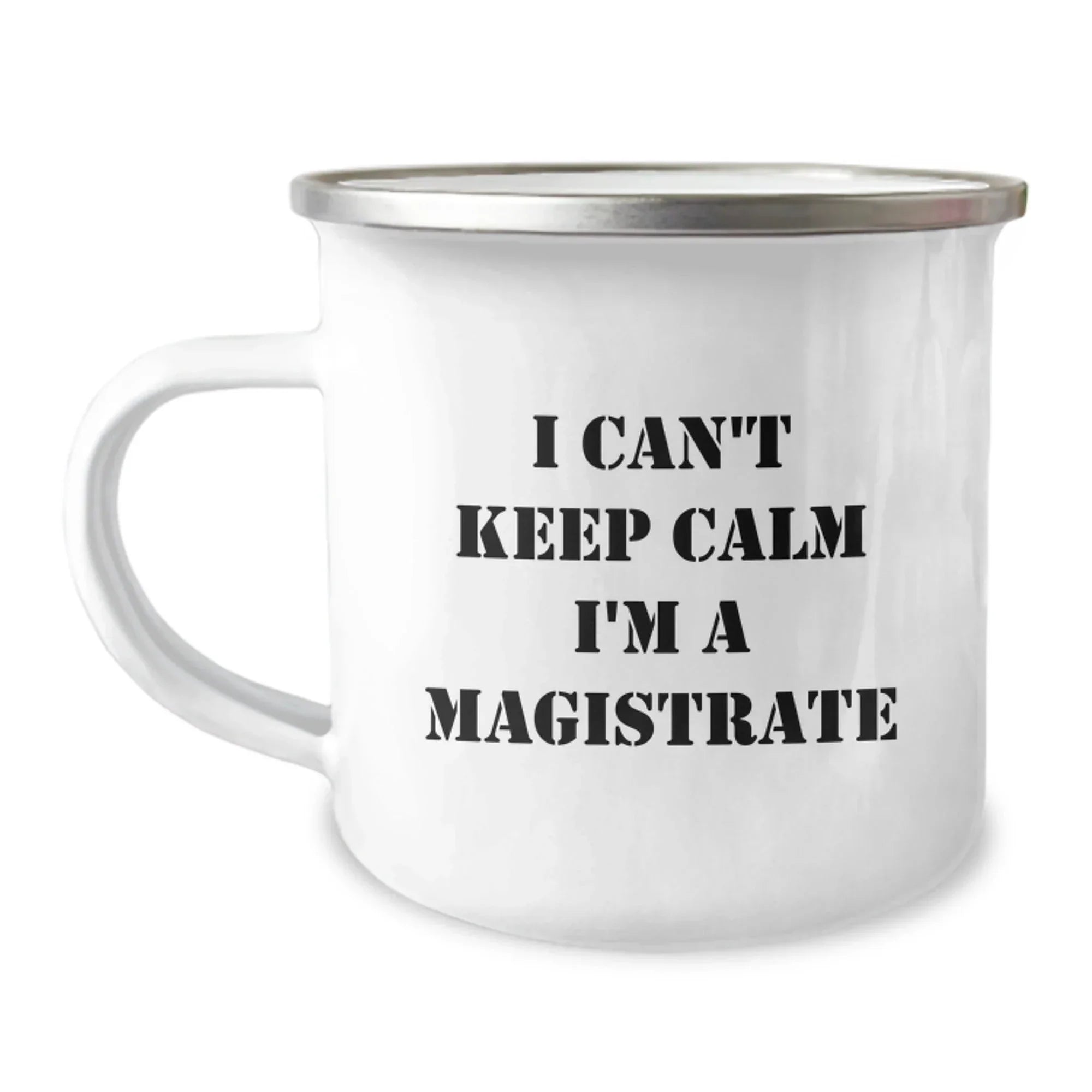 Magistrate Fun Funny Gift I'm A Magistrate Camping Mug for Christmas Unique Gifts from Friends, Christmas Unique Gifts for Men, Women, Family, Friends - Funny Camping Mug