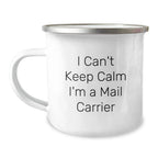 Funny Mail Carrier Gifts from Friends and Family on Birthday, I Can't Keep Calm I'm A Mail Carrier Cute Stainless Steel Camping Mug, Gifts for Mail Carrier