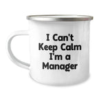 Funny Manager Camping Mug, Gift for Manager Friends, Christmas Unique Gifts from Men, I Can't Keep Calm I'm A Manager Mugs for Manager