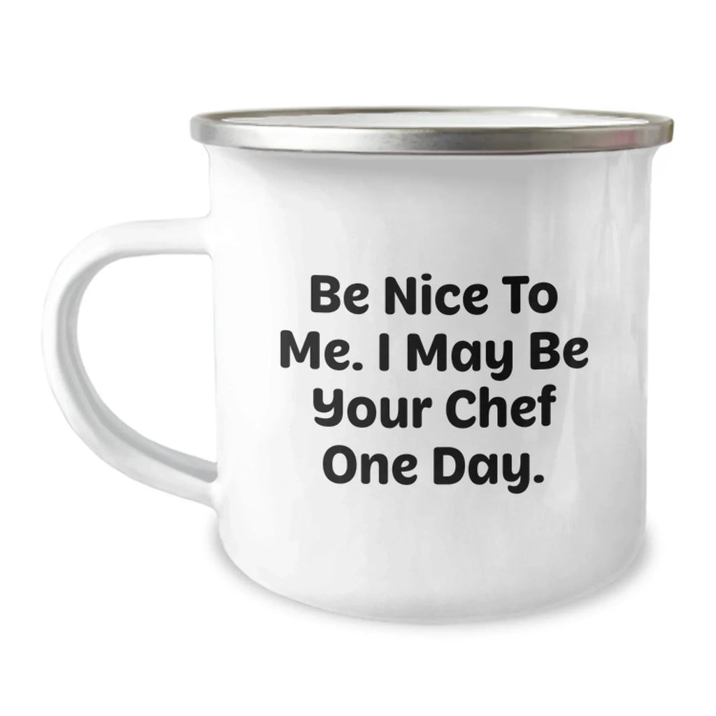 Gifts from Friends for the Aspiring Chef, 'Be Nice To Me' Funny Camping Mug for Birthday