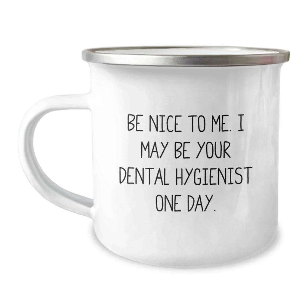 Funny Dental Hygienist Gifts from Friends, Unique Camping Mugs for Dental Hygienist Graduation, Be Nice Quote, Stainless Steel, 12 oz