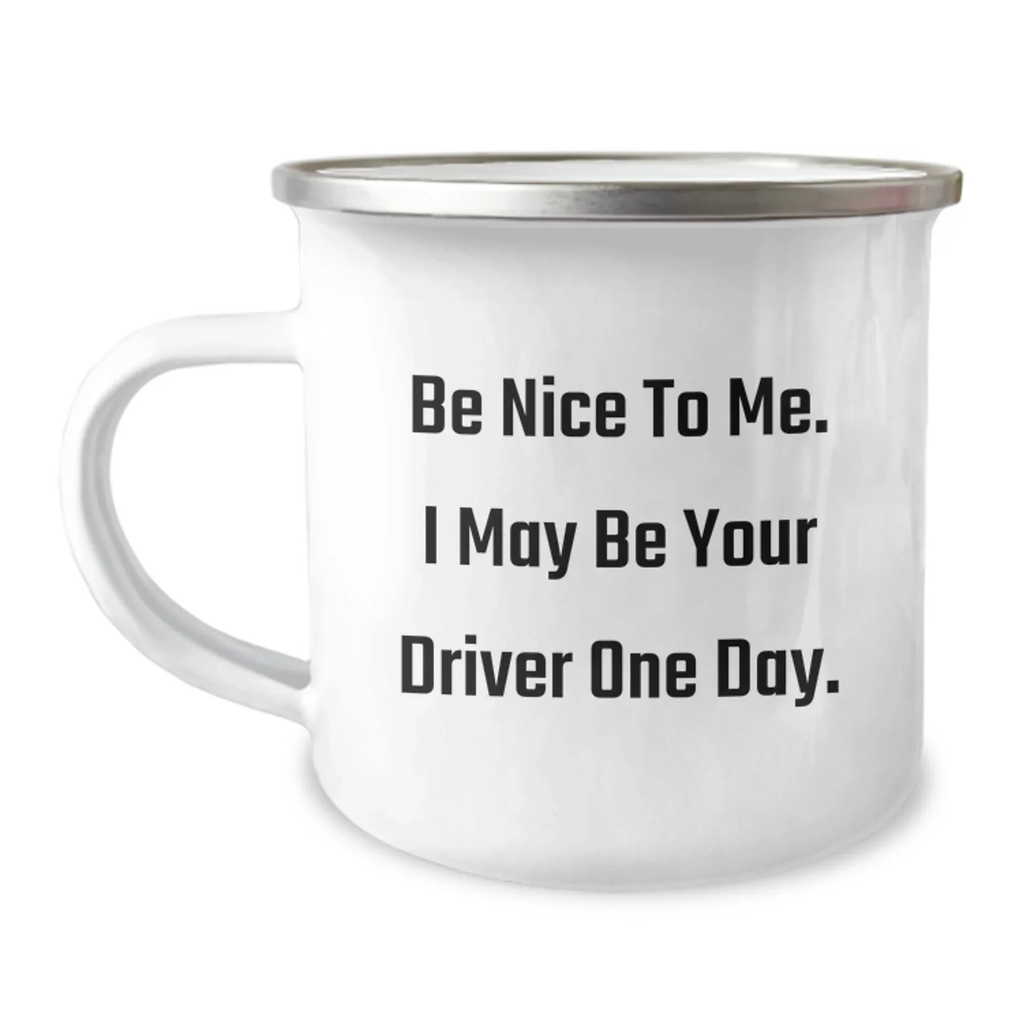 Funny Driver Gifts for Men, Camping Mug with Inspirational Quote 'Be Nice To Me. I May Be Your Driver One Day.' - Unique Christmas Unique Gifts from Friends or Family