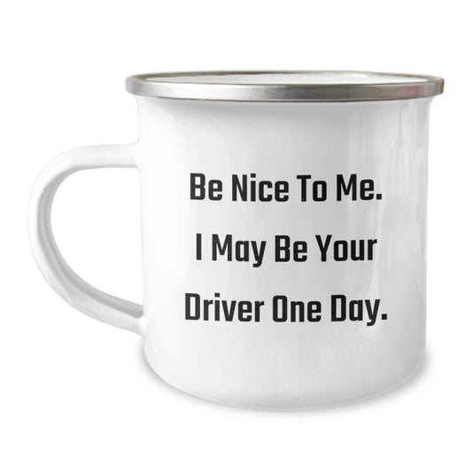 Funny Driver Gifts for Men, Camping Mug with Inspirational Quote 'Be Nice To Me. I May Be Your Driver One Day.' - Unique Christmas Unique Gifts from Friends or Family - Image 1