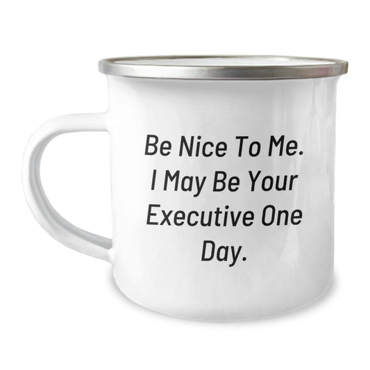 Funny Executive Gifts from Friends, Christmas Unique Mugs for Men, Be Nice To Me. I May Be Your Executive One Day. - Image 1