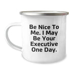 Funny Executive Gifts, Be Nice To Me Camping Mug, Christmas Unique Gifts for Executive