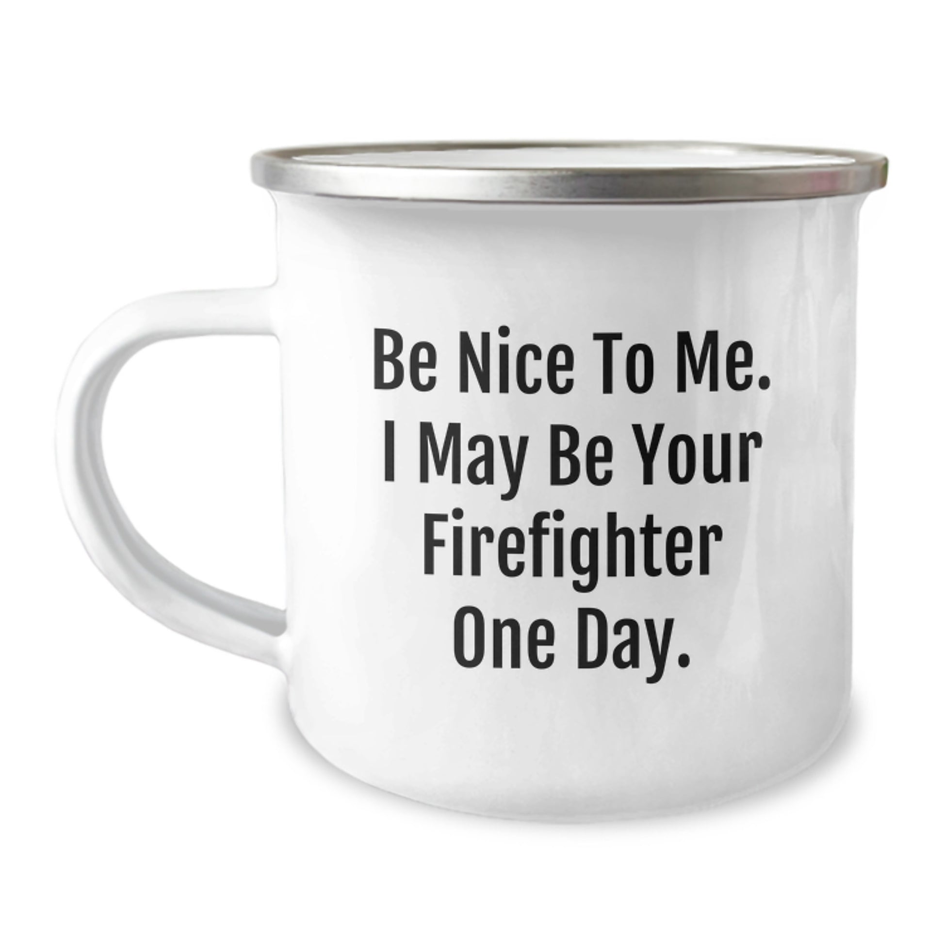 Funny Firefighter Gifts for Men - Be Nice To Me I May Be Your Firefighter One Day. Christmas Unique Gifts from Friends to Firefighter - Image 1