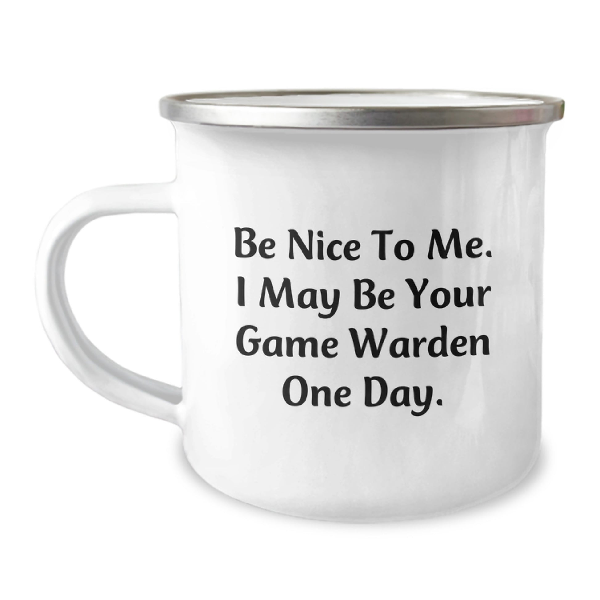 Funny Game Warden Gifts from Friends, Unique Christmas Unique Gifts for Men Game Wardens, Camping Mug with Be Nice To Me. I May Be Your Game Warden One Day. - Image 1
