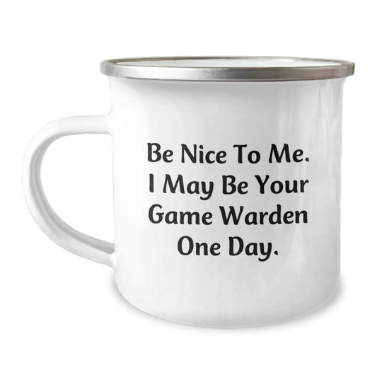 Funny Game Warden Gifts from Friends, Unique Christmas Unique Gifts for Men Game Wardens, Camping Mug with Be Nice To Me. I May Be Your Game Warden One Day. - Image 1