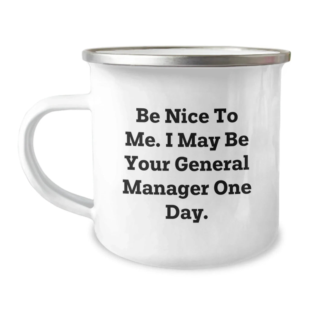 Funny Christmas Unique Gifts for General Manager - Camping Mug - Be Nice To Me